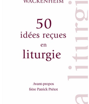 50 IDEES RECUES SUR LA LITURGIE