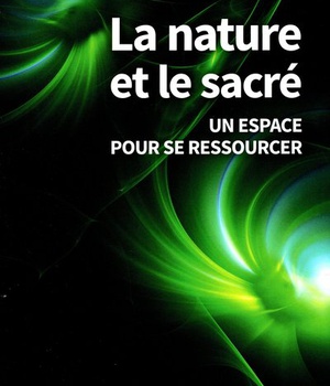 LA NATURE ET LE SACRE - UN ESPACE POUR SE RESSOURCER