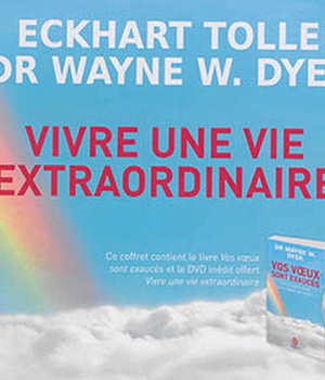 VIVRE UNE VIE EXTRAORDINAIRE - LES LOIS SPIRITUELLES POUR REALISER SES DESIRS