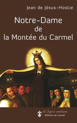 SAGESSES CARMELITAINES - T01 - NOTRE-DAME DE LA MONTEE DU CARMEL