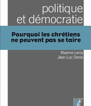 POLITIQUE ET DEMOCRATIE : POURQUOI LES CHRETIENS NE PEUVENT