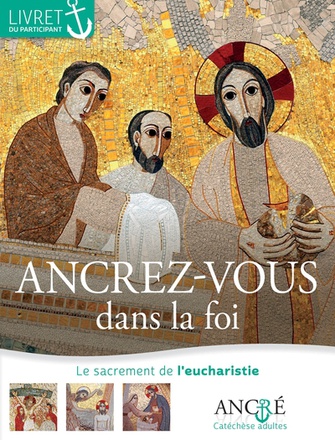 ANCREZ-VOUS DANS LA FOI - PARTICIPANT - 2- L'EUCHARISTIE