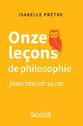 ONZE LECONS DE PHILOSOPHIE POUR REUSSIR SA VIE