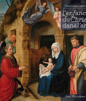 L ENFANCE DU CHRIST DANS L ART - NOUVELLE EDITION