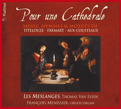 POUR UNE CATHEDRALE - TITELOUZE ET LES MAITRES DE CHAPELLE DU 17E SIECLE