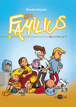 LES FAMILIUS, QUI A FAIT CA ? TOME 1