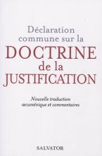 DECLARATION COMMUNE SUR LA DOCTRINE DE LA JUSTIFICATION - NOUVELLE TRADUCTION ET EDITION ENRICHIE