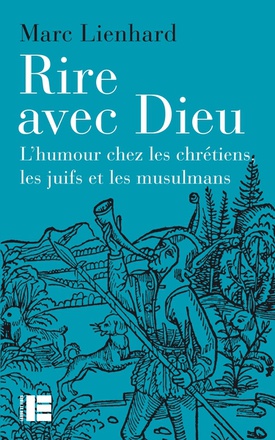 RIRE AVEC DIEU - L'HUMOUR CHEZ LES CHRETIENS, LES JUIFS ET LES MUSULMANS