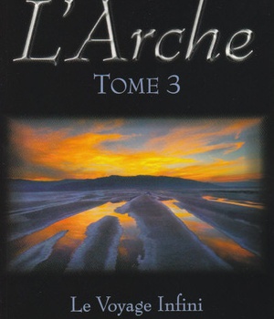 L'ARCHE T3 LE VOYAGE INFINI