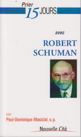 PRIER 15 JOURS AVEC ROBERT SCHUMAN