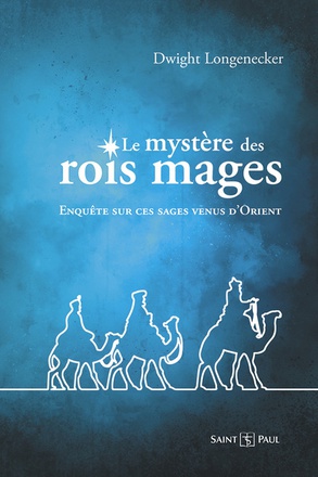 LE MYSTERE DES ROIS MAGES - ENQUETE SUR CES SAGES VENUS D'ORIENT