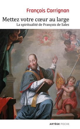 METTEZ VOTRE COEUR AU LARGE - LA SPIRITUALITE DE FRANCOIS DE SALES
