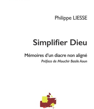 SIMPLIFIER DIEU - MEMOIRES D'UN DIACRE NON ALIGNE