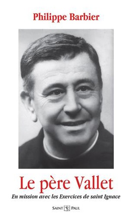 LE PERE VALLET - EN MISSION AVEC LES EXCERCICES DE SAINT IGNACE