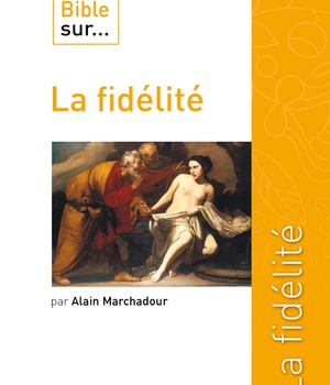 CE QUE DIT LA BIBLE SUR LA FIDELITE