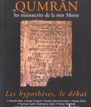 QUMRAN ET LES MANUSCRITS DE LA MER MORTE - LES HYPOTHESES, LE DEBAT