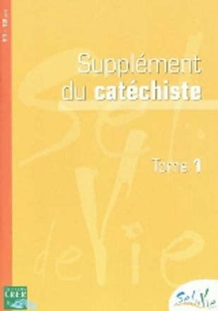 SEL DE VIE - 11/13 ANS - SUPPLEMENT CATECHISTE TOME 1
