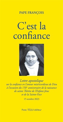 C'EST LA CONFIANCE - EXHORTATION APOSTOLIQUE SUR LA CONFIANCE EN LAMOUR MISERICORDIEUX DE DIEU A LOC