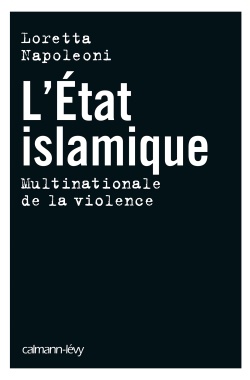 L'ETAT ISLAMIQUE - MULTINATIONALE DE LA VIOLENCE