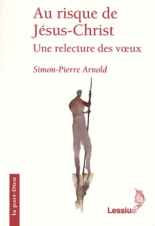 AU RISQUE DE JESUS-CHRIST - UNE RELECTURE DES VOEUX