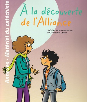 A LA DECOUVERTE DE L'ALLIANCE - ANNEXES-MATERIEL DU CATECHISTE - 2 - COLLECTION PAROLES D'ALLIANCE