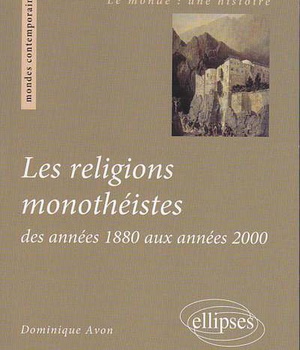 LES RELIGIONS MONOTHEISTES DES ANNEES 1880 AUX ANNEES 2000