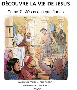 DECOUVRE LA VIE DE JESUS, TOME 7 - JESUS ACCEPTE JUDAS - L407