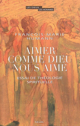 AIMER COMME DIEU NOUS AIME - ESSAI DE THEOLOGIE SPIRITUELLE