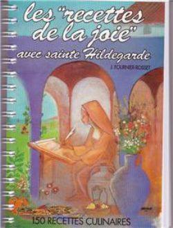 LES RECETTES DE LA JOIE TOME 1 AVEC SAINTE HILDEGARDE