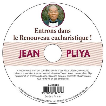 CD ENTRONS DANS LE RENOUVEAU EUCHARISTIQUE ! - JEAN PLIYA - MMMEDIAS