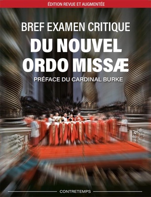 BREF EXAMEN CRITIQUE DU NOUVEL ORDO MISSAE (EDITION REVUE ET AUGMENTEE)