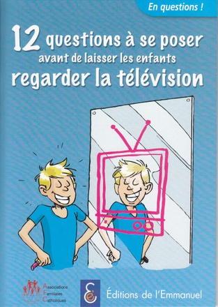 12 QUESTIONS A SE POSER AVANT DE LAISSER LES ENFANTS REGARDER LA TELEVISION