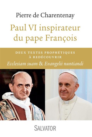 PAUL VI INSPIRATEUR DU PAPE FRANCOIS - DEUX TEXTES PROPHETIQUES A REDECOUVRIR : ECCLESIAM SUAM & EVA