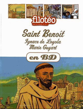 ST BENOIT, IGNACE DE LOYOLA, MARIE GUYART CHERCHEURS DE DIEU