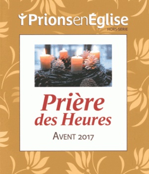 AVENT 2017, PRIERE DES HEURES