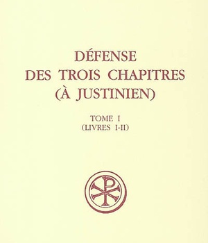 SC 471 DEFENSE DES TROIS CHAPITRES (A JUSTINIEN) - TOME 1(LIVRES I-II)