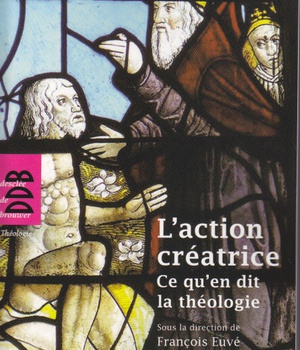 L'ACTION CREATRICE - CE QU'EN DIT LA THEOLOGIE