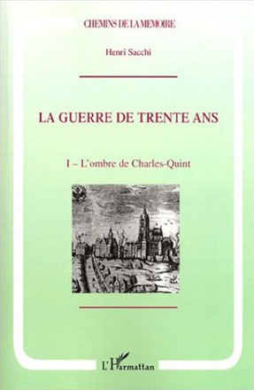 LA GUERRE DE TRENTE ANS - VOL01 - TOME 1. L'OMBRE DE CHARLES QUINT