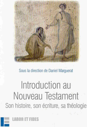 INTRODUCTION AU NOUVEAU TESTAMENT - SON HISTOIRE, SON ECRITURE, SA THEOLOGIE