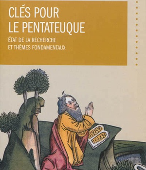 CLES POUR LE PENTATEUQUE - ETAT DE LA RECHERCHE ET THEMES FONDAMENTAUX