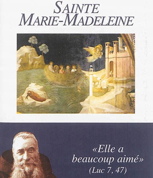 SAINTE MARIE-MADELEINE - ELLE A BEAUCOUP AIME LUC 7 , 47