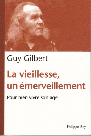 LA VIEILLESSE, UN EMERVEILLEMENT. POUR BIEN VIVRE SON AGE ( BICP* )