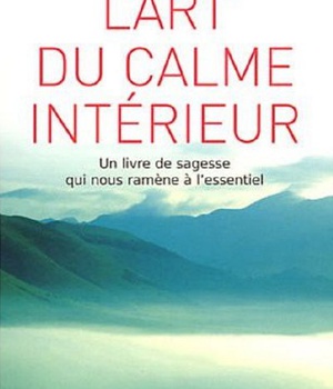 L'ART DU CALME INTERIEUR