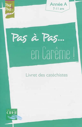 PAS A PAS EN CAREME ANNEE A LIVRET CATECHISTE