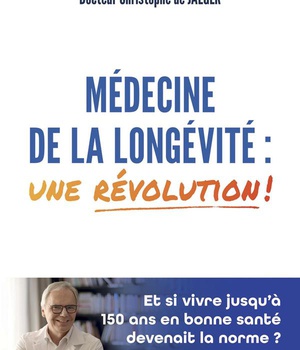 MEDECINE DE LA LONGEVITE : UNE REVOLUTION !