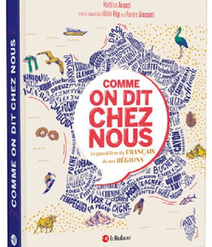 COMME ON DIT CHEZ NOUS - LE GRAND LIVRE DU FRANCAIS DE NOS REGIONS