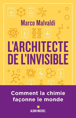 L'ARCHITECTE DE L'INVISIBLE - OU COMMENT PENSER COMME UN CHIMISTE