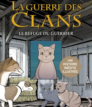 HORS COLLECTION SERIEL - LA GUERRE DES CLANS - TOME 2 LE REFUGE DU GUERRIER -ILLUSTRE- - VOL02