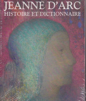 JEANNE D'ARC - HISTOIRE ET DICTIONNAIRE