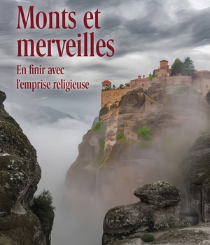 MONTS ET MERVEILLES - EN FINIR AVEC L'EMPRISE RELIGIEUSE